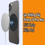 Đánh giá về sạc không dây iPhone 14 Pro Max có tốt để dùng?