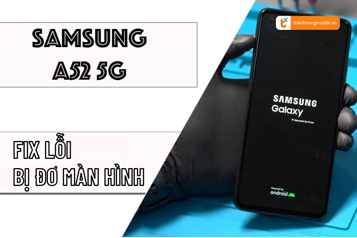 samsung a52 bị đơ màn hình