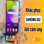 Samsung A52 bị liệt cảm ứng: Tìm hiểu nguyên nhân và cách giải quyết