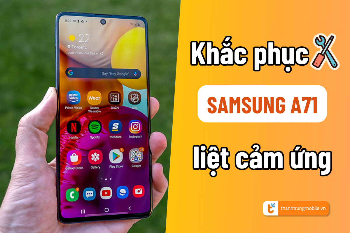 Samsung A71 liệt cảm ứng: Mẹo khắc phục nhanh tại nhà ai cũng làm được