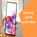 Samsung S20 FE tụt pin nhanh