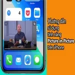 Hướng dẫn sử dụng tính năng Picture-in-Picture (PiP) trên iPhone