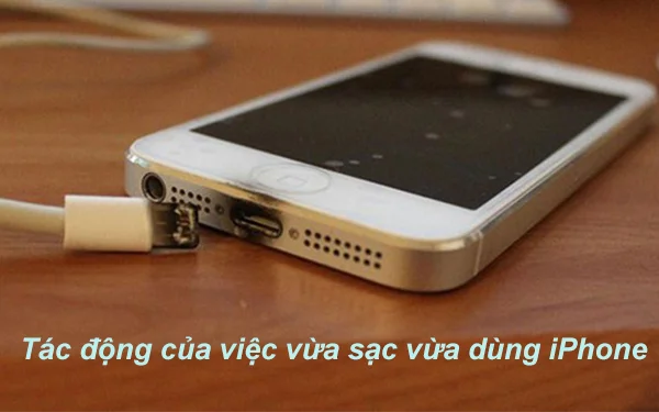 tac-dong-cua-viec-vua-sac-vua-dung-iPhone