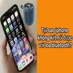 Hỏi và Đáp: Tại sao iPhone không kết nối được với loa bluetooth?