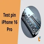 Hướng dẫn test pin iPhone 16 Pro để biết pin còn tốt không?