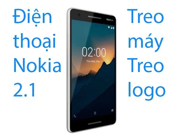 Sửa Nokia 2.1 treo logo, treo máy lấy ngay