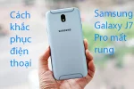 Sửa Samsung Galaxy J7 Pro mất rung