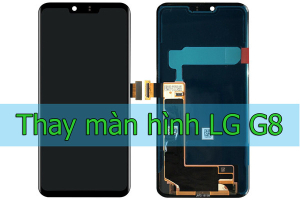 Thay màn hình LG G8 ThinQ