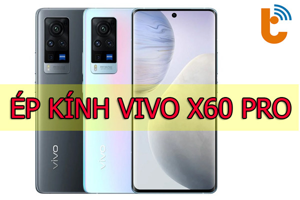 Thay mặt kính Vivo X60 Pro