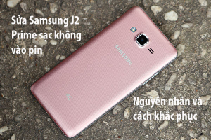 Sửa Samsung J2 Prime sạc không vào pin