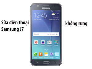 Sửa điện thoại Samsung J7 không rung