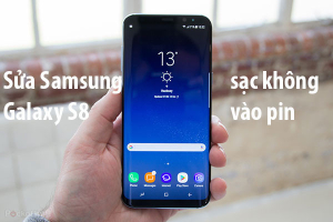 Sửa Samsung S8 sạc không vào pin