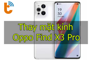 Thay mặt kính Oppo Find X3 Pro