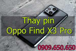 Thay pin Oppo Find X3 Pro