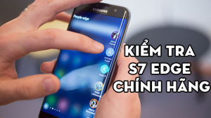 04 cách kiểm tra Samsung S7 Edge chính hãng chính xác 100%