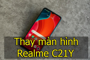 Thay màn hình Realme C21Y