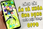 Ẩn ứng dụng trên điện thoại Oppo bằng cách sử dụng tính năng