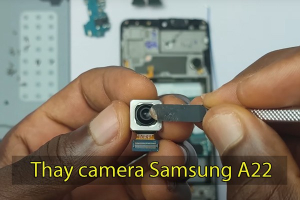 Thay camera Samsung Galaxy A22