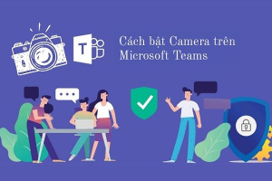 Cách bật tắt camera trên Microsoft Teams và khắc phục các sự cố liên quan