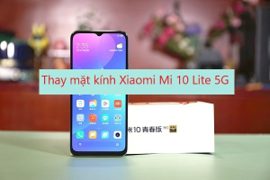 Thay mặt kính Xiaomi Mi 10 Lite 5G