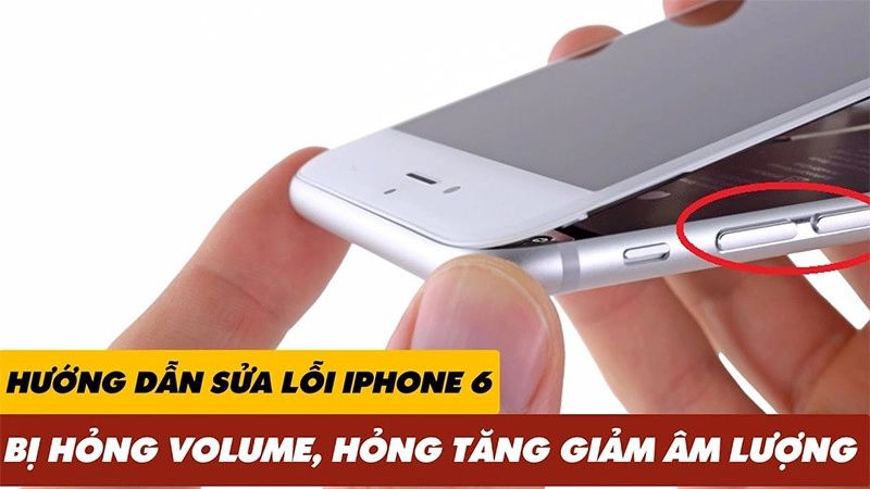 Một số cách khắc phục nút volume iPhone 6 bị liệt