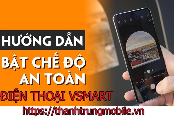 cach-bat-tat-che-do-an-toan-tren-dien-thoai-vsmart