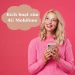 Cách kích hoạt sim 4g mobifone