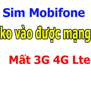 Sim 4g MobiFone không vô được mạng