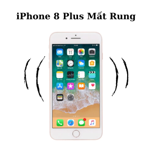 iPhone 8 Plus mất rung - Hướng khắc phục hiệu quả