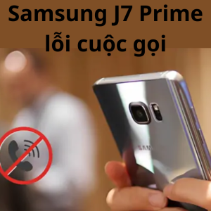 Khắc phục hoàn toàn Samsung J7 Prime lỗi cuộc gọi