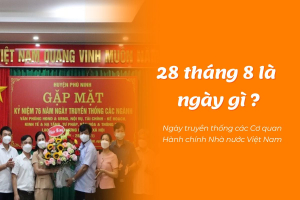 28 tháng 8 là ngày gì? Ngày đặc biệt của cơ quan hành chính Nhà nước Việt Nam