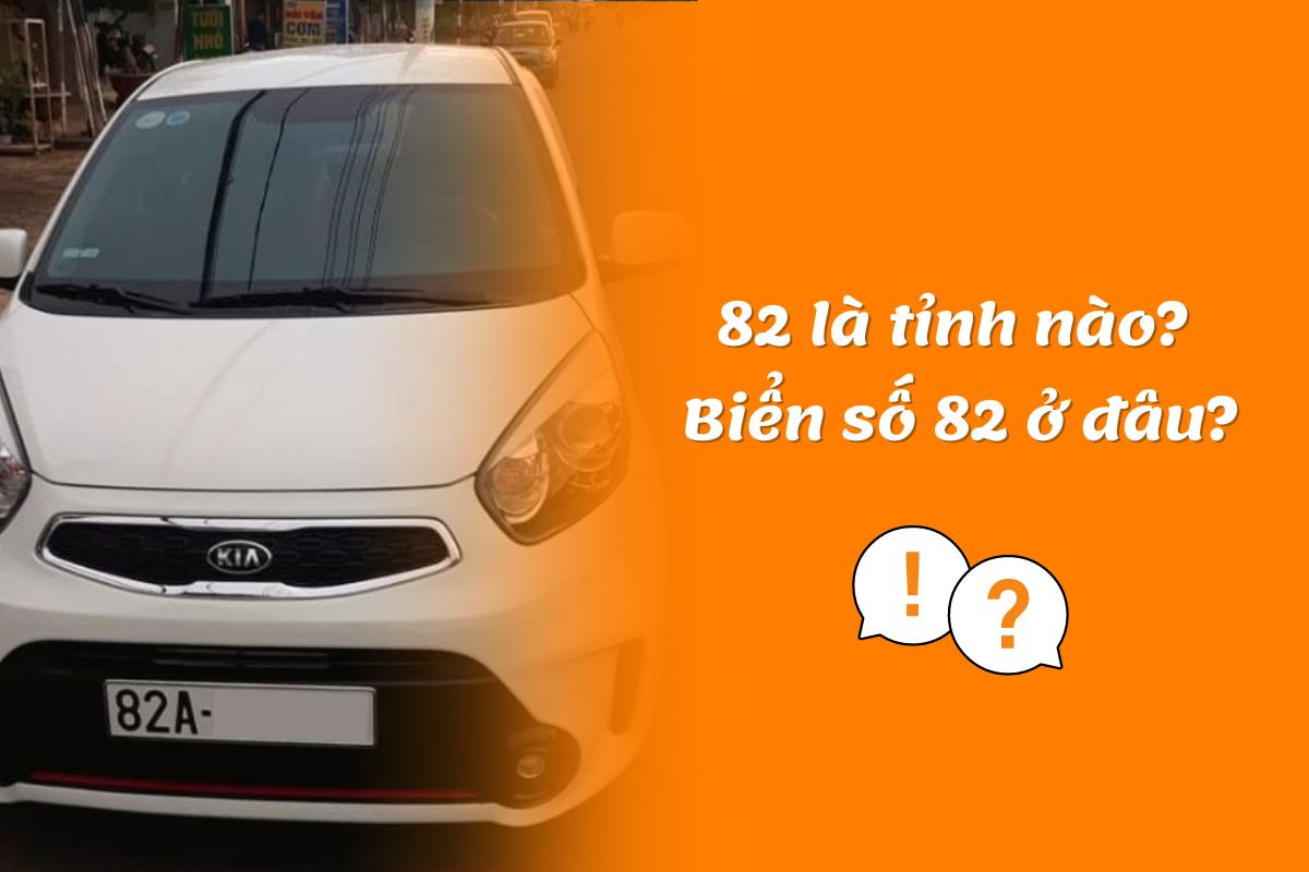 Biển số xe 82 ở tỉnh nào? Biển số xe Kon Tum là bao nhiêu?