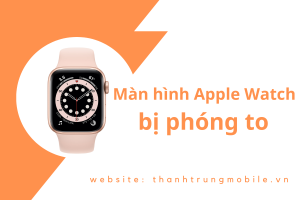 Apple Watch bị phóng to màn hình: Nguyên nhân và cách xử lý chỉ trong 5s