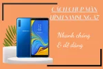 2 cách chụp màn hình Samsung A7 đơn giản & dễ thực hiện