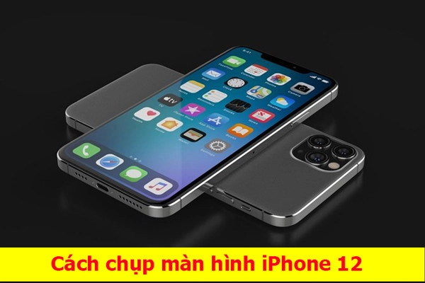 cách chụp màn hình iphone 12