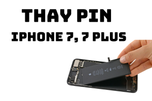 Cách thay pin iPhone 7 Plus dễ dàng chỉ từ 15 phút