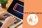 Mách bạn cách xả pin Laptop đúng cách, cực đơn giản và nhanh chóng giúp tăng tuổi thọ pin