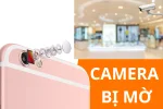 Camera iPhone 6s Plus bị mờ - Các mẹo hay khắc phục dễ dàng