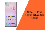 Note 10 Plus không nhận sạc nhanh - Sửa chữa hiệu quả