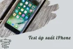 Cách test áp suất iPhone băng 2 cách siêu dễ tại nhà