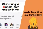 Apple Store Online chính thức có mặt tại Việt Nam