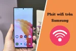 Cách phát Wifi trên Samsung nhanh chóng và hiệu quả nhất