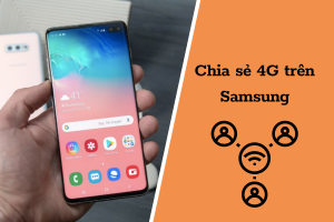 Cách chia sẻ 4G trên Samsung với các thiết bị khác