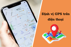 Định vị GPS trên Smartphone đơn giản và nhanh chóng