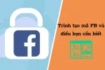 Trình tạo mã facebook là gì? Lưu ý để tránh mất tài khoản của bạn