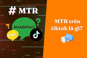MTR trên TikTok là gì? Lí do MTR lại trở nên phổ biến đến như vậy