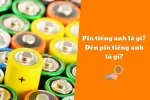 Pin tiếng anh là gì? Đèn pin tiếng anh là gì? Có vai trò gì?