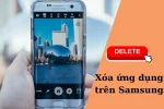 Cách gỡ cài đặt, xóa ứng dụng trên Samsung cực đơn giản