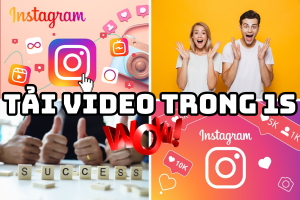 6+ Cách tải video Instagram đơn giản, dễ dàng thực hiện trong vài giây!