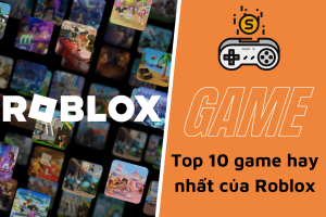 Top 10 game Roblox hay nhất năm - Không thể bỏ qua!